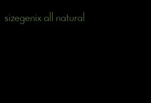 sizegenix all natural