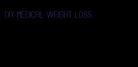 diy medical weight loss