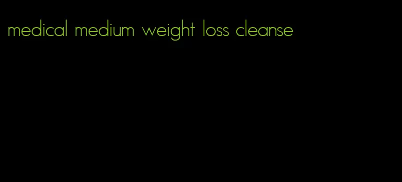 medical medium weight loss cleanse