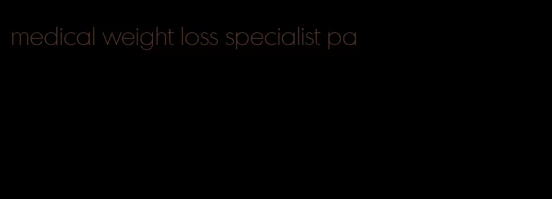 medical weight loss specialist pa