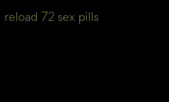 reload 72 sex pills